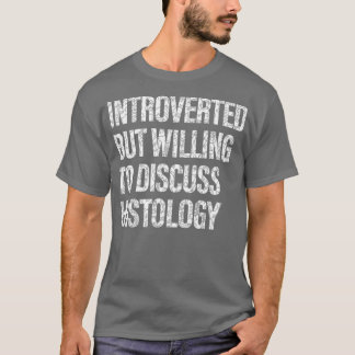 Die Bereitschaft zur Diskussion über Histologie-Hi T-Shirt