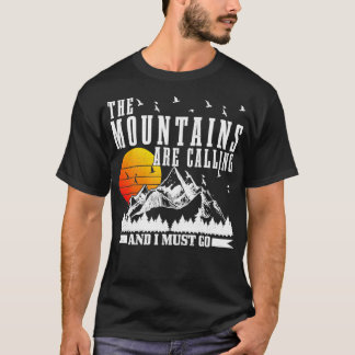 Die Berge fordern, dass ich wandern muss Camping T-Shirt
