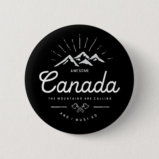 Die Berge in Kanada rufen mich an, dass ich mono d Button (Vorderseite)