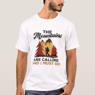 Die Berge rufen - ich muss gehen - Berg C T-Shirt