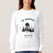 Die Berge rufen und hier gehen wir Sweatshirt (Vorderseite)