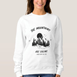 Die Berge rufen und hier gehen wir Sweatshirt
