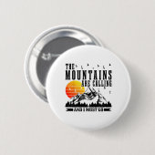Die Berge rufen und ich muss gehen Berge Button (Vorne & Hinten)