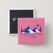 Die Berge rufen und ich muss gehen Button (Vorne & Hinten)