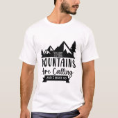 Die Berge rufen, und ich muss gehen - Camping T-Shirt (Vorderseite)