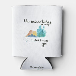 Die Berge rufen und ich muss gehen Dosenkühler