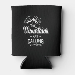 Die Berge rufen und ich muss gehen Dosenkühler