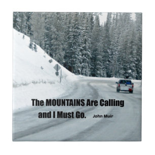 Die Berge rufen und ich muss gehen. Fliese