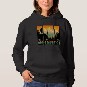 Die Berge rufen, und ich muss gehen Hoodie