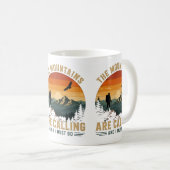 Die Berge rufen und ich muss gehen Kaffeetasse (VorderseiteRechts)