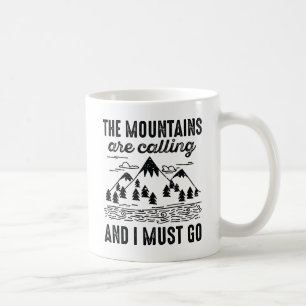 Die Berge rufen, und ich muss gehen Kaffeetasse