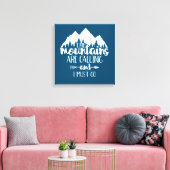 Die Berge rufen und ich muss gehen Leinwanddruck (Insitu (Wohnzimmer))