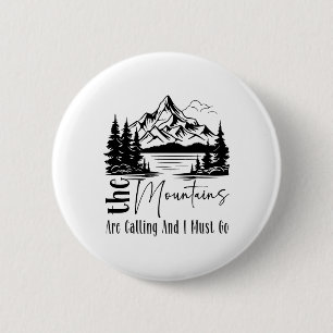 Die Berge rufen und ich muss gehen Lustiges Lager Button