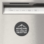 Die Berge rufen, und ich muss gehen Magnet (In Situ (Geschirrspüler))