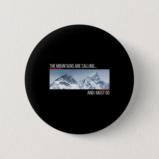Die Berge rufen und ich muss gehen Mount Ever Button (Vorderseite)