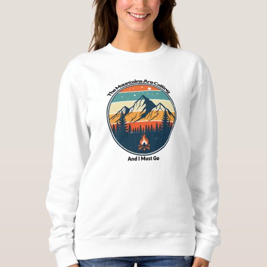Die Berge rufen und ich muss gehen Sweatshirt (Vorderseite)