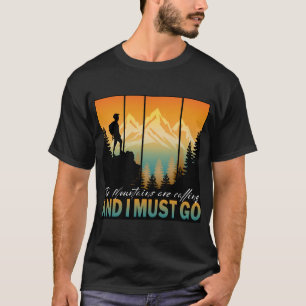Die Berge rufen und ich muss gehen T-Shirt