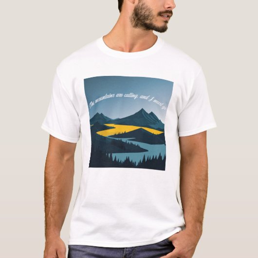 Die Berge rufen, und ich muss gehen. T-Shirt (Vorderseite)