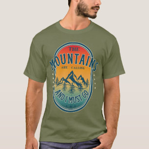 Die Berge rufen und ich muss gehen T-Shirt