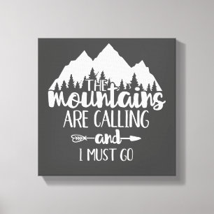 Die Berge rufen und ich muss grau weiß gehen Leinwanddruck