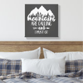 Die Berge rufen und ich muss grau weiß werden Leinwanddruck (Insitu (Schlafzimmer))