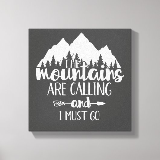 Die Berge rufen und ich muss grau weiß werden Leinwanddruck (Vorderseite)