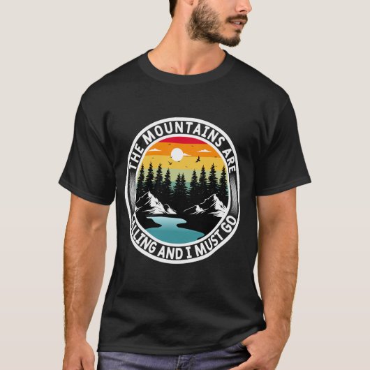 Die Berge rufen und ich muss T - Shirt gehen (Vorderseite)