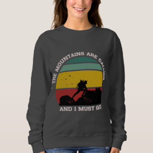 DIE BERGE RUFEN, UND ICH MUSS WANDERN. SWEATSHIRT