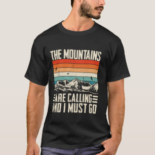 Die Berge rufen und wir müssen wandern T-Shirt