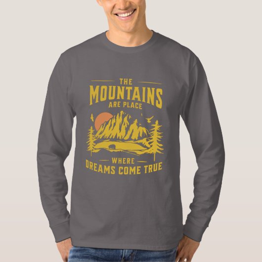 Die Berge sind ein Ort, wo Träume wahr werden T-Shirt (Vorderseite)