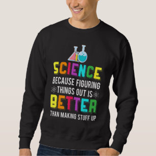 Die bessere Wissenschaftschemie ist das, was sich  Sweatshirt