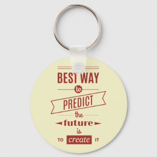 Die beste Art, die Zukunft vorherzusagen, ist, sie Schlüsselanhänger