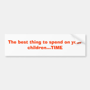 Die beste auf Ihrer Kind… ZEIT aufzuwenden Sache Autoaufkleber