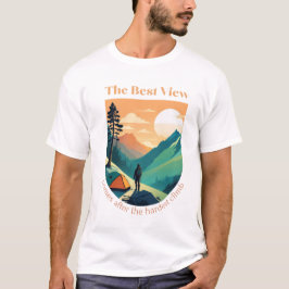 Die beste Aussicht ist nach dem härtesten Aufstieg T-Shirt