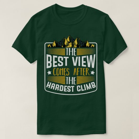 Die beste Aussicht kommt am härtesten klettern T-Shirt (Design vorne)