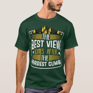 Die beste Aussicht kommt am härtesten klettern T-Shirt
