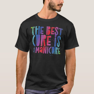 Die beste Heilung ist eine Maniküre - Zitat aus de T-Shirt