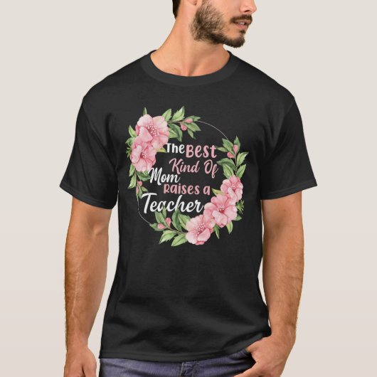 Die beste Mama bringt Lehrer hervor T-Shirt (Vorderseite)