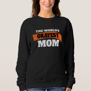 Die beste Mama der Welt, die beste Mama aller Zeit Sweatshirt