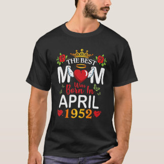 Die beste Mama wurde Geboren im April 1952 glückli T-Shirt