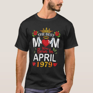 Die beste Mama wurde Geboren im April 1979 glückli T-Shirt