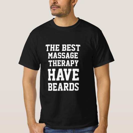 Die beste Massagetherapie haben Beards T - Shirt (Vorderseite)