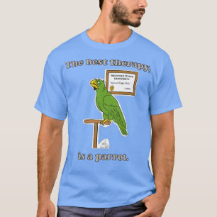 Die beste Therapie ist ein Papagei T-Shirt