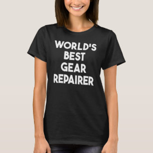 Die beste Zahnradreparatur der Welt T-Shirt
