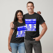 Die beste Zeit ? Jeden Tag T - Shirt (Unisex)