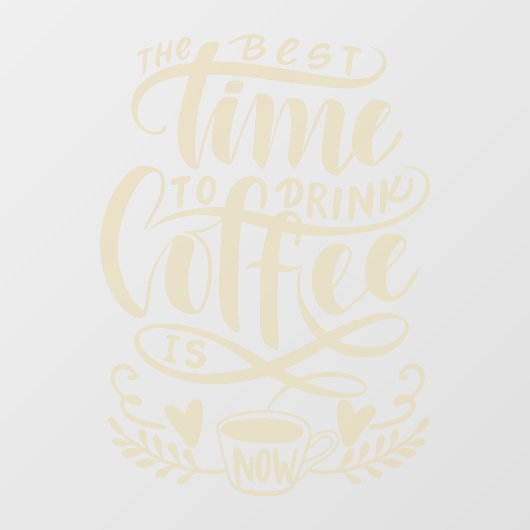 Die beste Zeit, Kaffee zu trinken, rustikales Café Fensteraufkleber (Blatt)