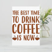 Die beste Zeit, um Kaffee zu trinken, ist jetzt ei Einladung (Stehend Vorderseite)