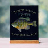 Die beste Zeit zum Angeln ist, wenn Niedlich Acrylschild (Neutral)