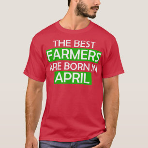 Die besten Bauer sind geboren im April Geburtstags T-Shirt