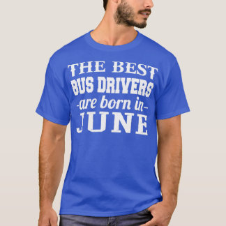 Die besten Busfahrer sind im Juni Geboren T-Shirt